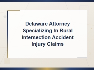 Choosing a Delaware Attorney for Intersection Injuries