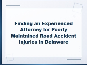 Delaware Injury Claims for Road Hazard Accidents