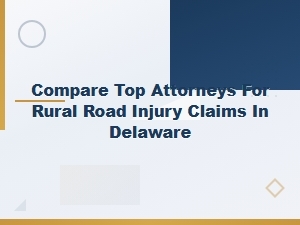 Top Attorneys for Rural Road Injury Claims in Delaware