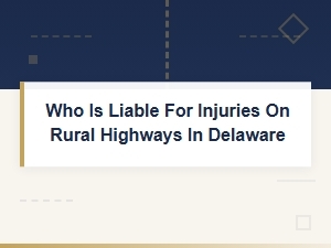 Liability for Injuries on Delaware Rural Highways