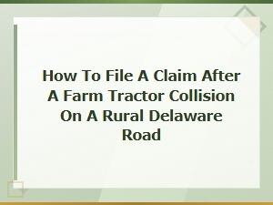 Farm Tractor Collision Claims on Rural Delaware Roads